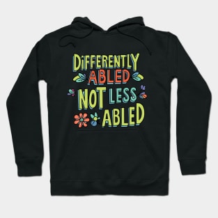 Empowering Slogan: Differently-abled, not less-abled Hoodie